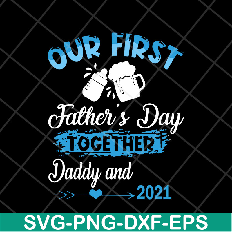 FTD13052133- Our First Father’s Day Together svg, png, dxf, eps digital file FTD13052133.jpg