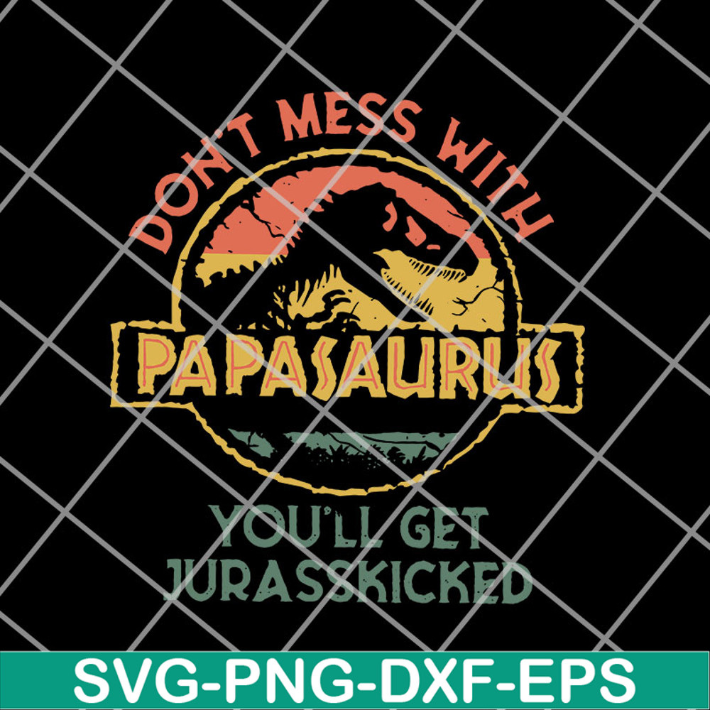 FTD14052112-Don'T Mess With Papasaurus svg, png, dxf, eps digital file FTD14052112.jpg