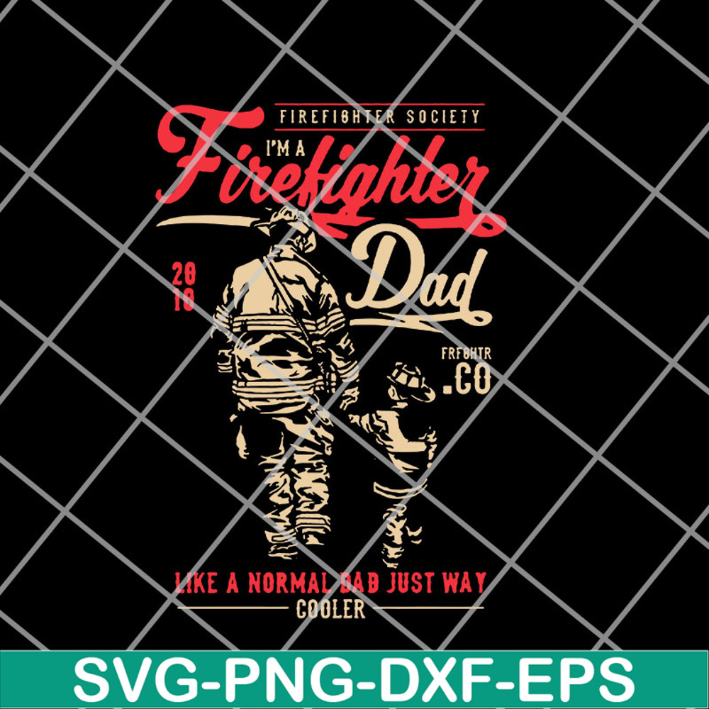 FTD14052117-firefighter society i'm a firefighter dad svg, png, dxf, eps digital file FTD14052117.jpg