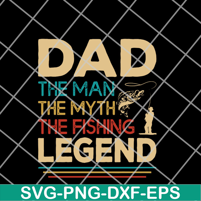 FTD14052119-Dad the man the myth the fishing legend svg, png, dxf, eps digital file FTD14052119.jpg