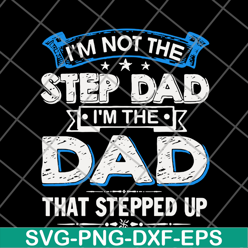 FTD27052103- i'm not the step dad svg, png, dxf, eps digital file FTD27052103.jpg