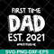 FTD2804208-First time dad est 2021 svg, Fathers day svg, png, dxf, eps digital file FTD2804208.jpg