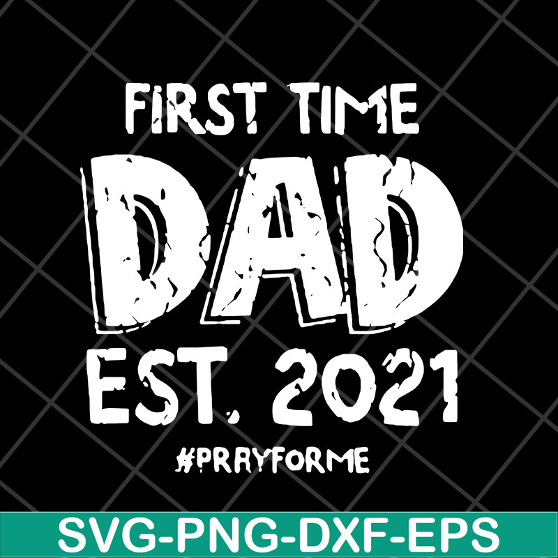 FTD2804208-First time dad est 2021 svg, Fathers day svg, png, dxf, eps digital file FTD2804208.jpg