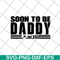 FTD28042125-Soon to be daddy 2021 svg, Fathers day svg, png, dxf, eps digital file FTD28042125.jpg