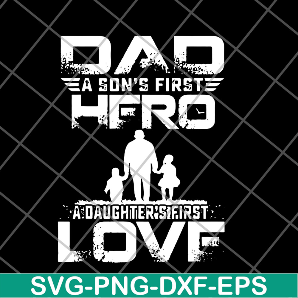 FTD28052103-dad a son’s first hero a daughter’s svg, png, dxf, eps digital file FTD28052103.jpg