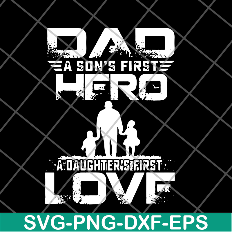 FTD28052103-dad a son’s first hero a daughter’s svg, png, dxf, eps digital file FTD28052103.jpg