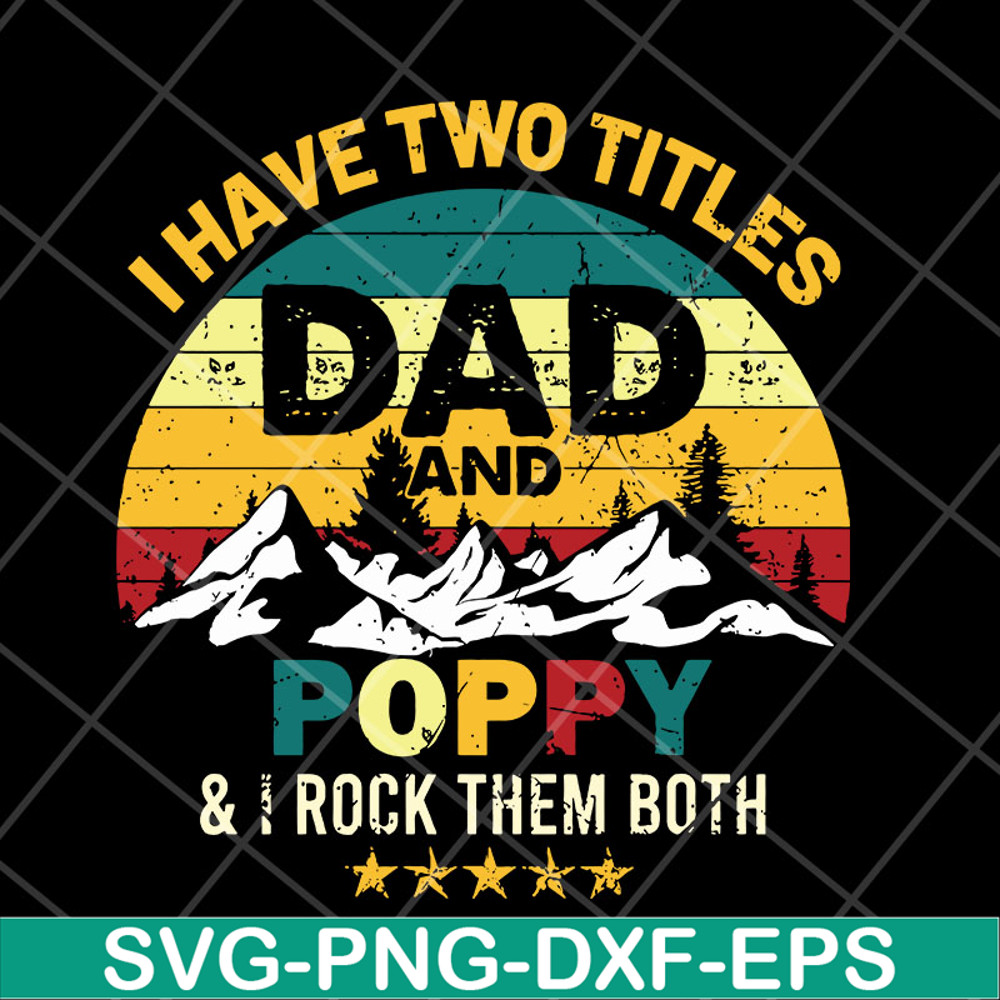 FTD29042120-I have two titles dad and poppy svg, Fathers day svg, png, dxf, eps digital file FTD29042120.jpg