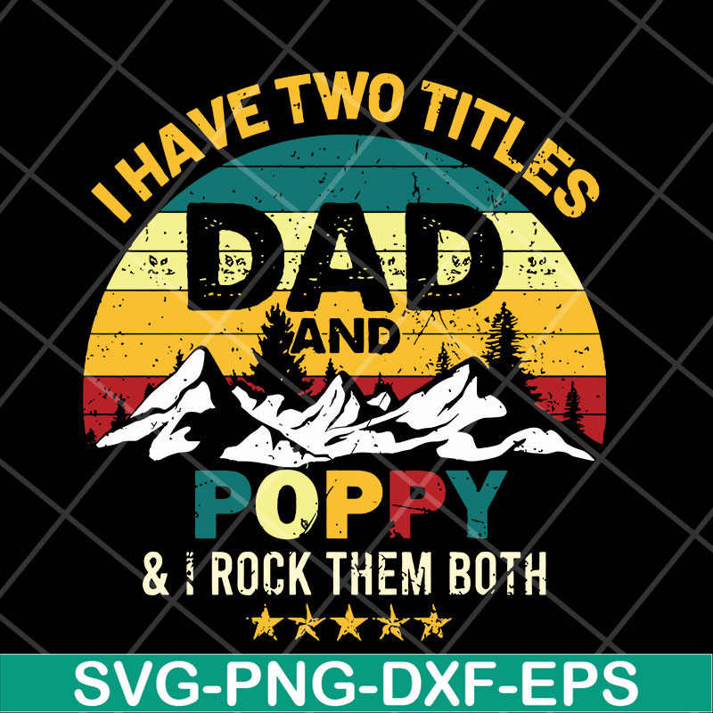 FTD29042120-I have two titles dad and poppy svg, Fathers day svg, png, dxf, eps digital file FTD29042120.jpg