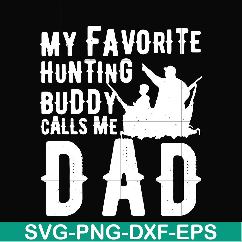 FTD44-My favorite hunting buddy calls me Dad svg, png, dxf, eps, digital file FTD44.jpg