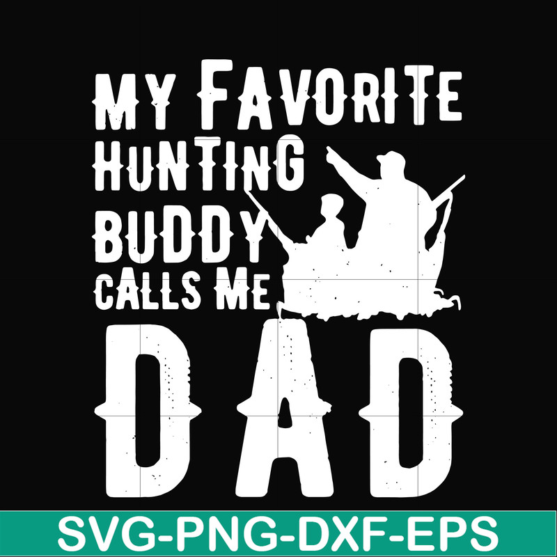 FTD44-My favorite hunting buddy calls me Dad svg, png, dxf, eps, digital file FTD44.jpg