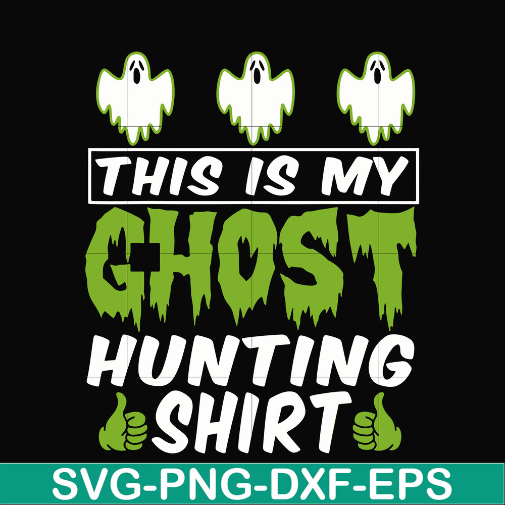HLW0010-THIS IS MY GHOST HUNTING svg, halloween svg, png, dxf, eps digital file HLW0010.jpg