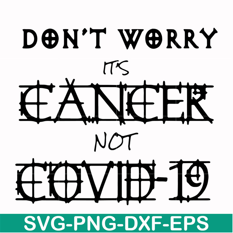HLW0020-Don't worry it's cancer not covid 19 svg, halloween svg, png, dxf, eps digital file HLW0020.jpg