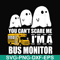 HLW0027-You can't scare me i'm a bus monitor, halloween svg, png, dxf, eps digital file HLW0027.jpg