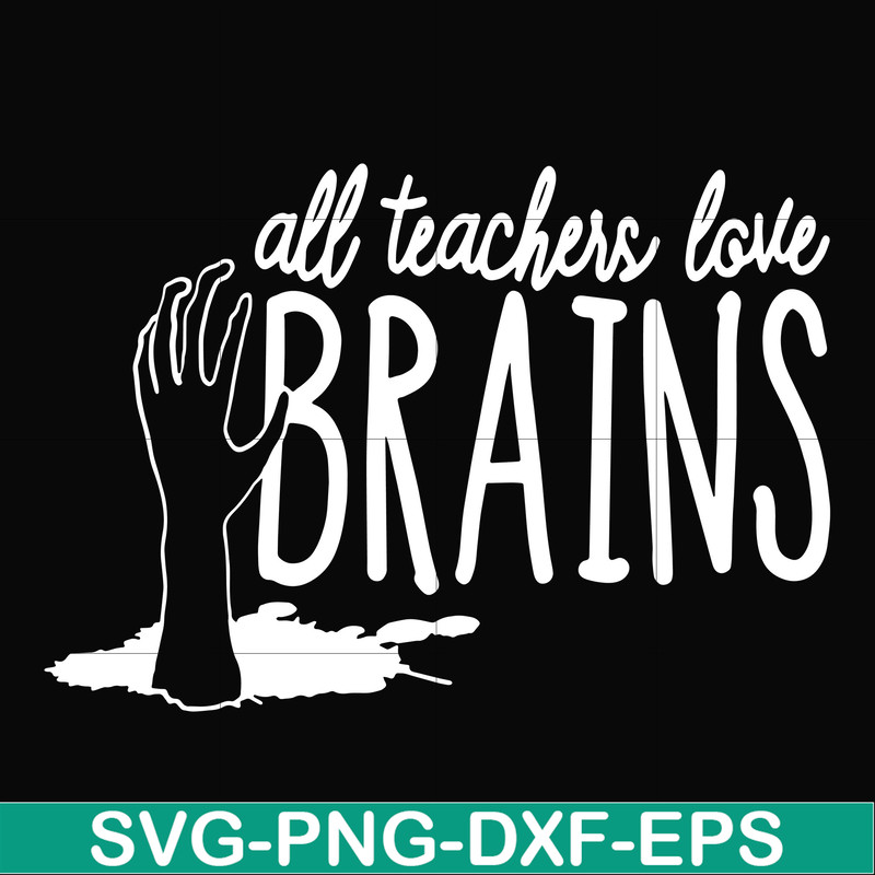 HLW0028-All teacher love brains svg, halloween svg, png, dxf, eps, digital file HLW0028.jpg