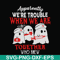 HLW0103- we are trouble when we are togerther who knew svg, png, dxf, eps digital file HLW0103.jpg