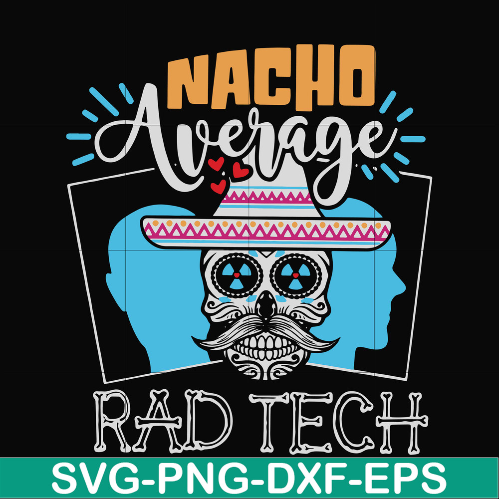 HLW0156-Nacho average rad tech svg, png, dxf, eps digital file HLW0156.jpg