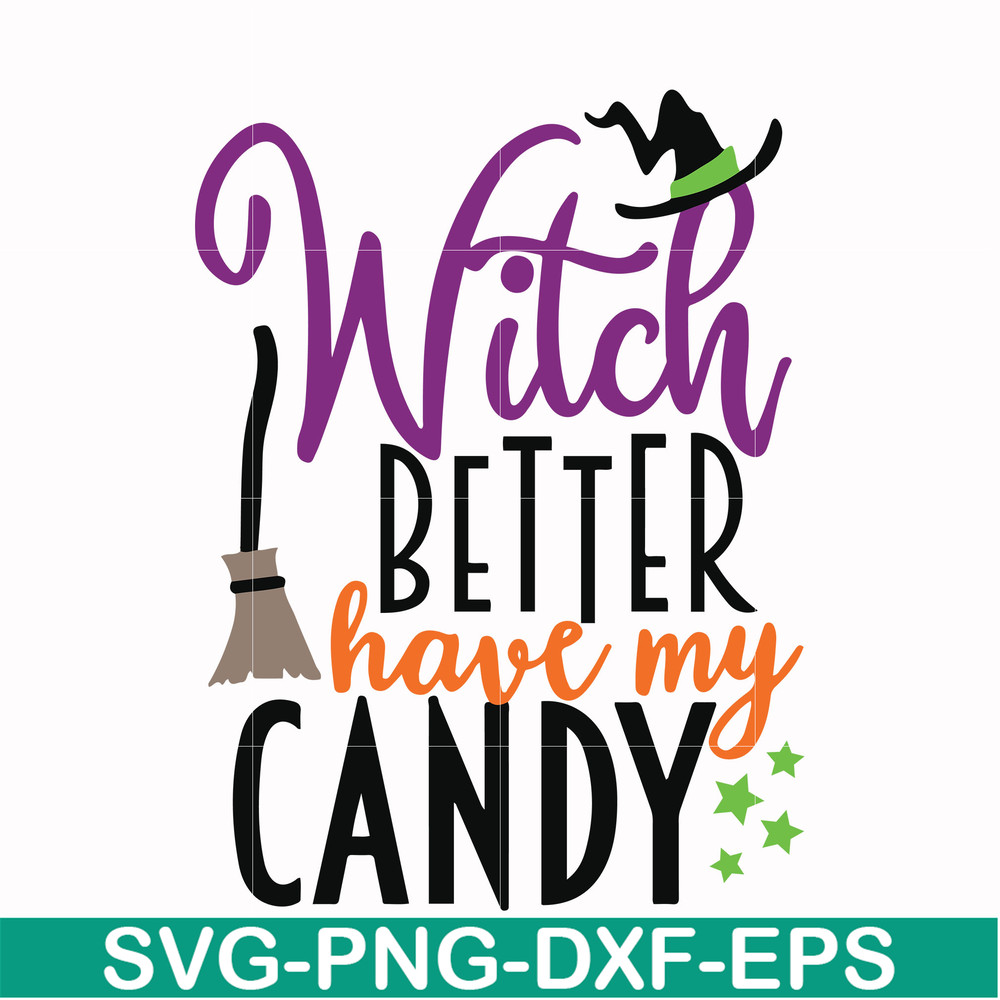 HLW2407206-Witch better have my candy svg, halloween svg, png, dxf, eps digital file HLW2407206.jpg