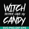 HLW2407209-Witch better have my candy svg, halloween svg, png, dxf, eps digital file HLW2407209.jpg