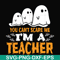 HLW2507201-You cant scare me im a teacher svg, halloween svg, png, dxf, eps digital file HLW2507201.jpg
