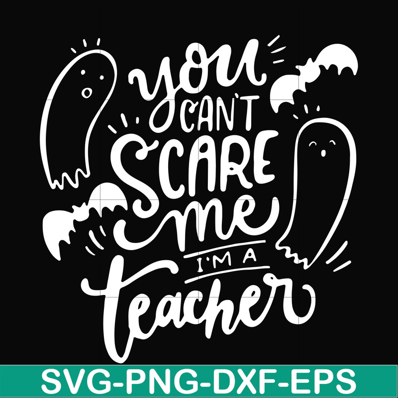 HLW25072012-You cant scare me im a teacher svg, halloween svg, png, dxf, eps digital file HLW25072012.jpg