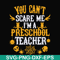 HLW25072013-You cant scare me im a preschool teacher svg, halloween svg, png, dxf, eps digital file HLW25072013.jpg