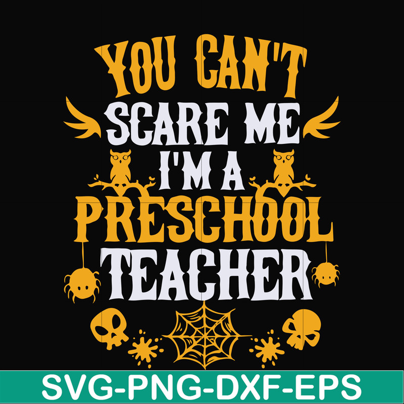 HLW25072013-You cant scare me im a preschool teacher svg, halloween svg, png, dxf, eps digital file HLW25072013.jpg
