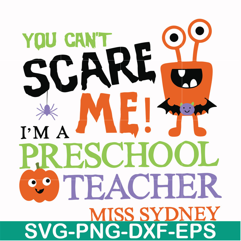 HLW2507202-You cant scare me im a preschool teacher svg, halloween svg, png, dxf, eps digital file HLW2507202.jpg