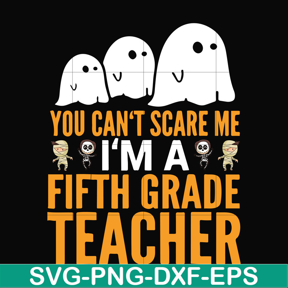 HLW2507204-You cant scare me im a fifth grade teacher svg, halloween svg, png, dxf, eps digital file HLW2507204.jpg
