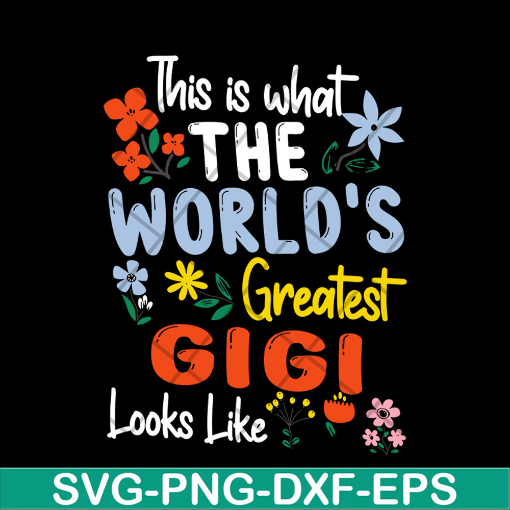 MTD02042110-This is what the world's greatest gigi svg, Mother's day svg, eps, png, dxf digital file MTD02042110.jpg