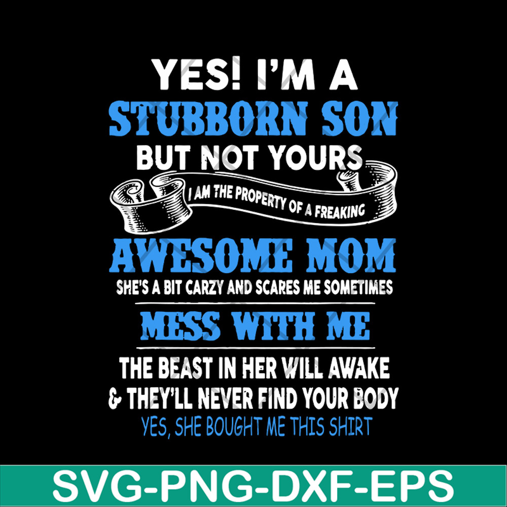 MTD03042114-Yes I'm A Stubborn son svg, Mother's day svg, eps, png, dxf digital file MTD03042114.jpg