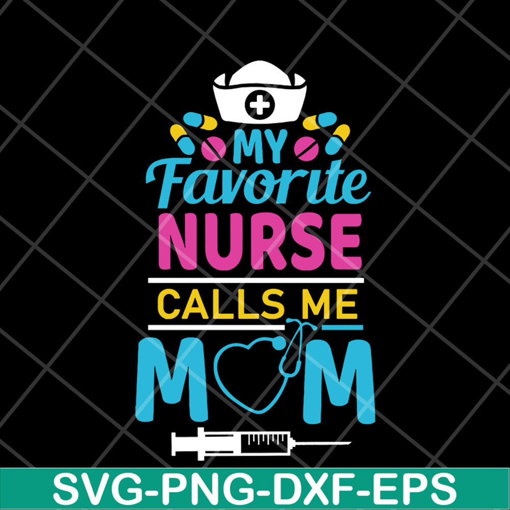 MTD05042149-My favorite nurse calls me mom svg, Mother's day svg, eps, png, dxf digital file MTD05042149.jpg