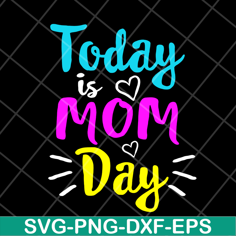 MTD13042134-Today is mom day svg, Mother's day svg, eps, png, dxf digital file MTD13042134.jpg