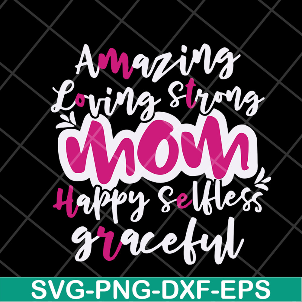 MTD16042125-Amazing loving strong mom svg, Mother's day svg, eps, png, dxf digital file MTD16042125.jpg