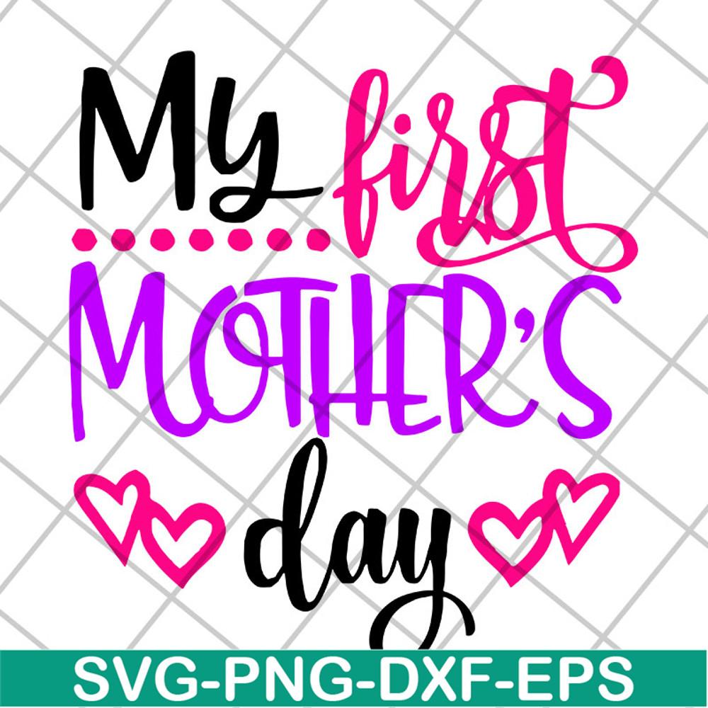MTD22042104-My first mother's day svg, Mother's day svg, eps, png, dxf digital file MTD22042104.jpg