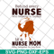 MTD22042106-Behind every nurse who believes in herself is a nurse mom who believed in her first svg, Mother's day svg, eps, png, dxf digital file MTD22042106.jp