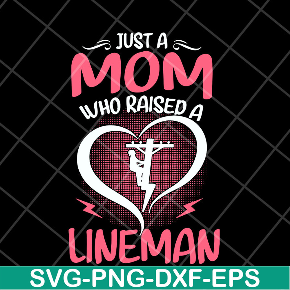 MTD23042120-Just A Mom Who raised A Lineman svg, Mother's day svg, eps, png, dxf digital file MTD23042120.jpg