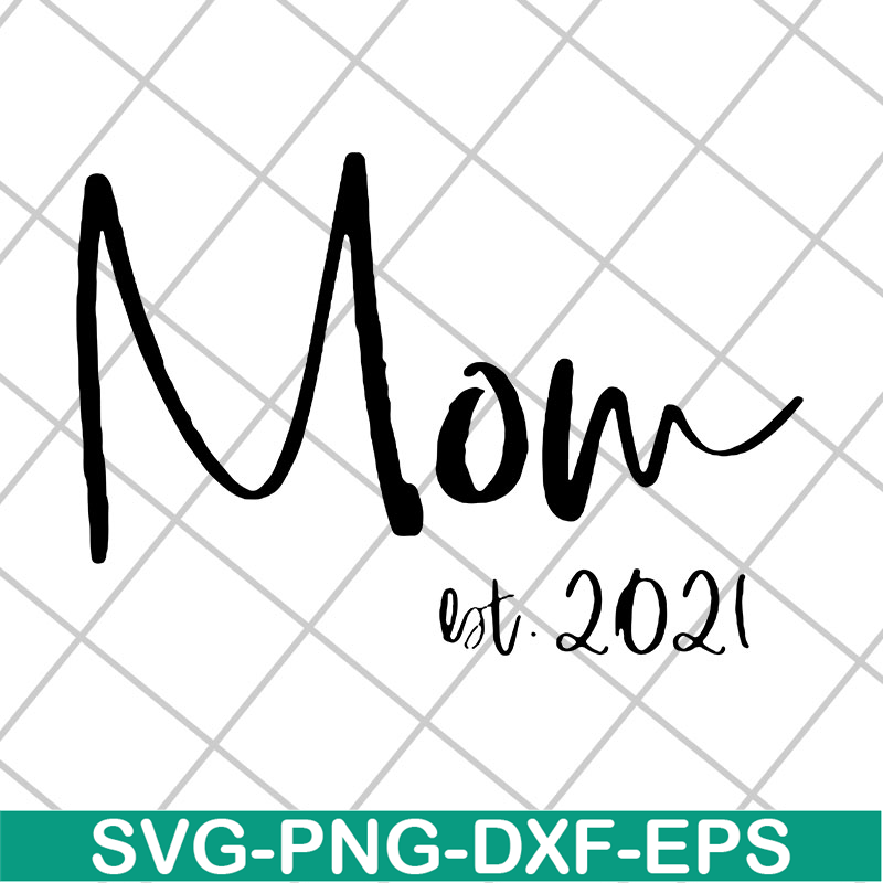 MTD23042123-Mom est 2021 svg, Mother's day svg, eps, png, dxf digital file MTD23042123.jpg
