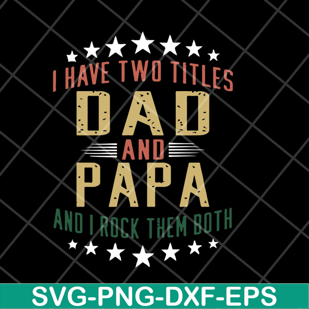 MTD28042129-i have two titles dad and papa and i rock them both svg, Fathers day svg, png, dxf, eps digital file MTD28042129.jpg