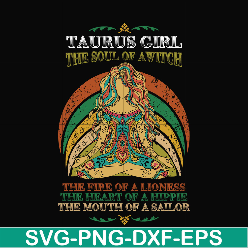 NBD0033-Taurus girl the soul of a witch svg, the fire of a lioness, the heart of a hippie, the mouth of a sailor svg, png, dxf, eps digital file NBD0033.jpg