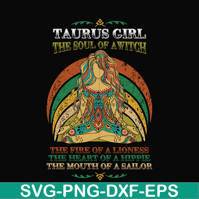 NBD0033-Taurus girl the soul of a witch svg, the fire of a lioness, the heart of a hippie, the mouth of a sailor svg, png, dxf, eps digital file NBD0033.jpg