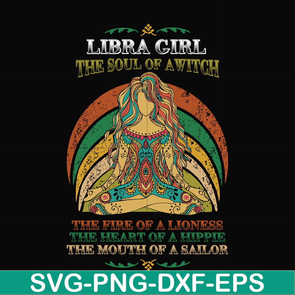 NBD0038-Libra girl the soul of a witch svg, the fire of a lioness, the heart of a hippie, the mouth of a sailor svg, png, dxf, eps digital file NBD0038.jpg