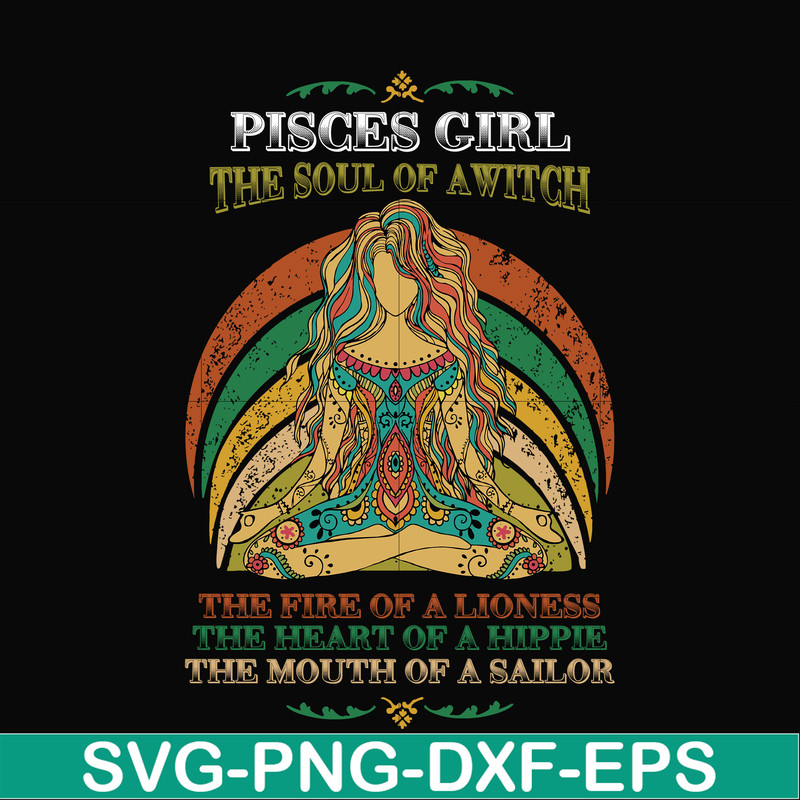NBD0042-Pisces girl the soul of a witch svg, the fire of a lioness, the heart of a hippie, the mouth of a sailor svg, png, dxf, eps digital file.jpg