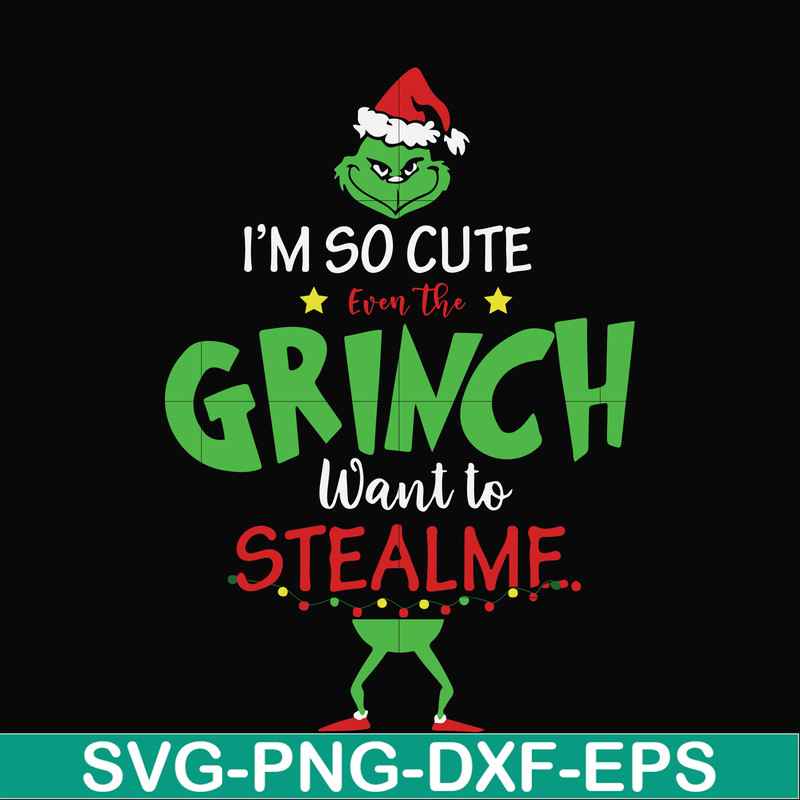 NCRM0074-I'm so cute even the grinch want to stealme svg, christmas svg, png, dxf, eps digital file NCRM0074.jpg