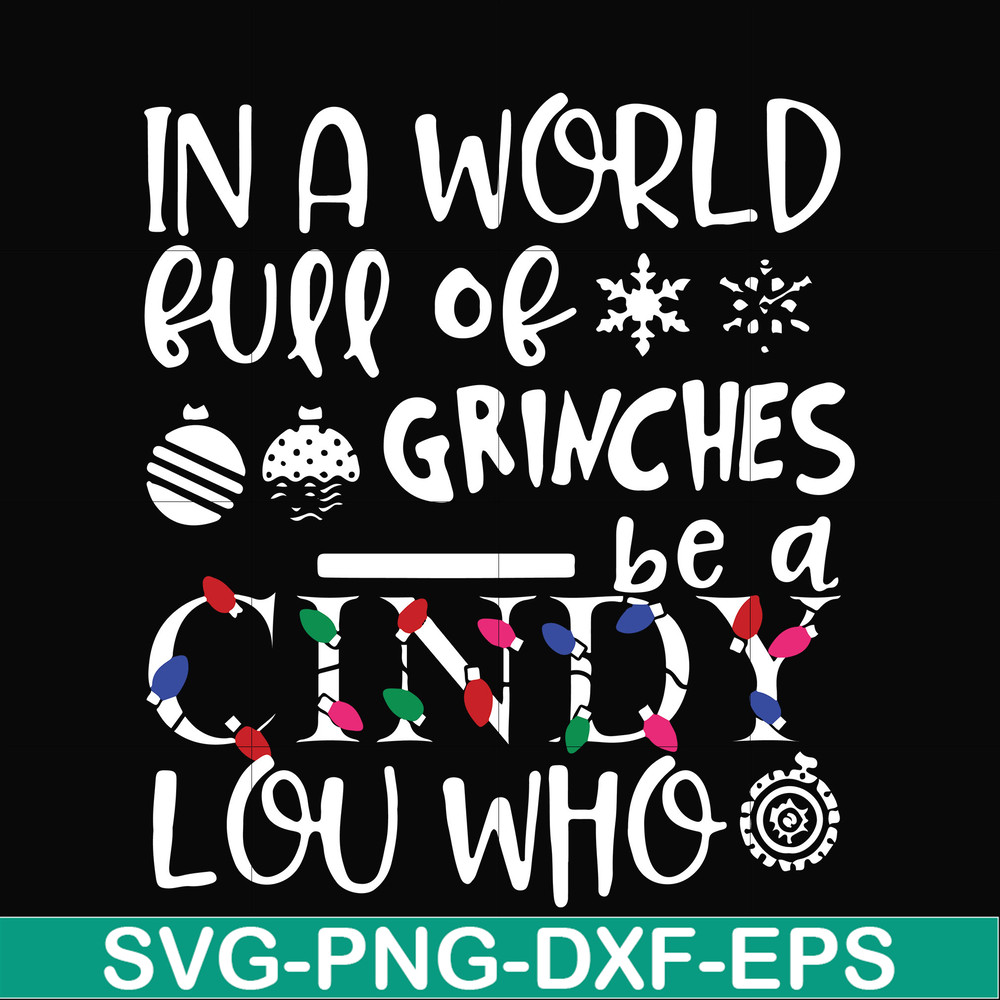 NCRM0142-In a world full of grinches be a cindy lou who svg, png, dxf, eps digital file NCRM0142.jpg