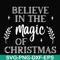 NCRM0176-Believe in the magic of christmas svg, png, dxf, eps digital file NCRM0176.jpg