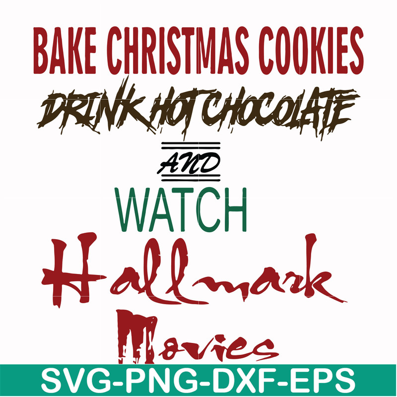 NCRM15072013-Bake christmas cookies drink hot chocolate and watch hallmark movies svg, png, dxf, eps digital file NCRM15072013.jpg