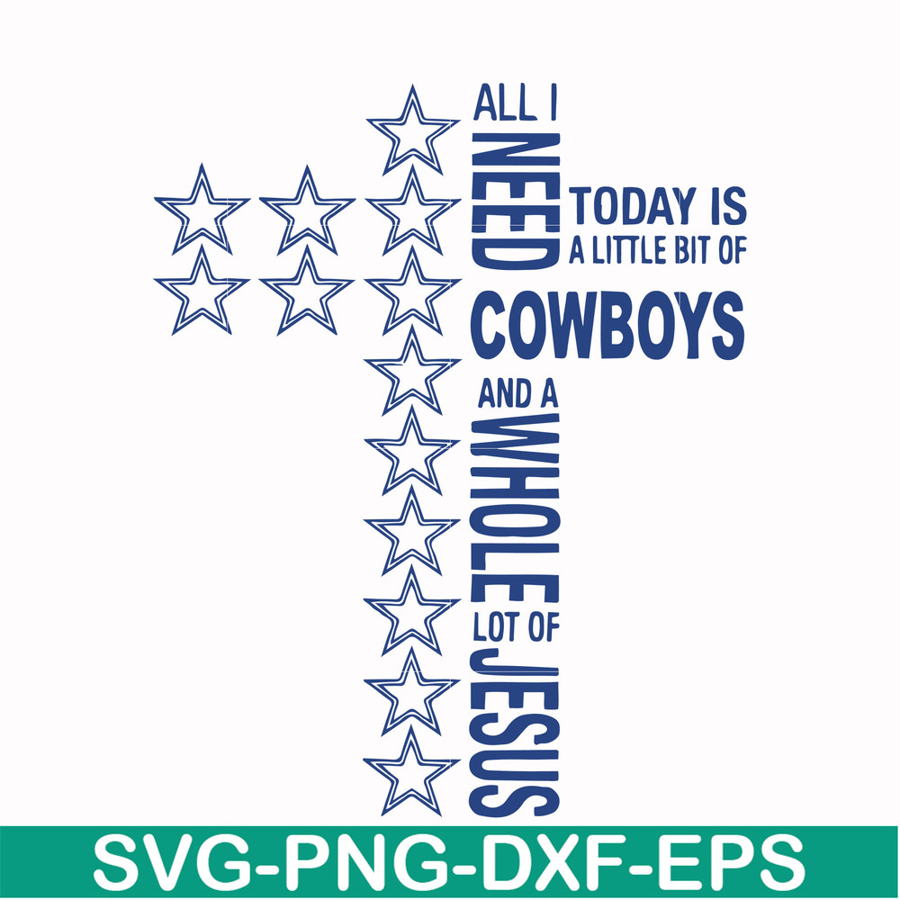 NFL0000129-All I need today is a little bit of Cowboys and a whole lot of Jesus, svg, png, dxf, eps file NFL0000129.jpg