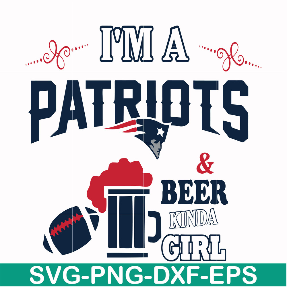 NFL0000160-I'm a Patriots & beer kinda girl, svg, png, dxf, eps file NFL0000160.jpg