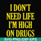 OTH0026-I don't need life i'm high on drugs svg, png, dxf, eps digital file OTH0026.jpg
