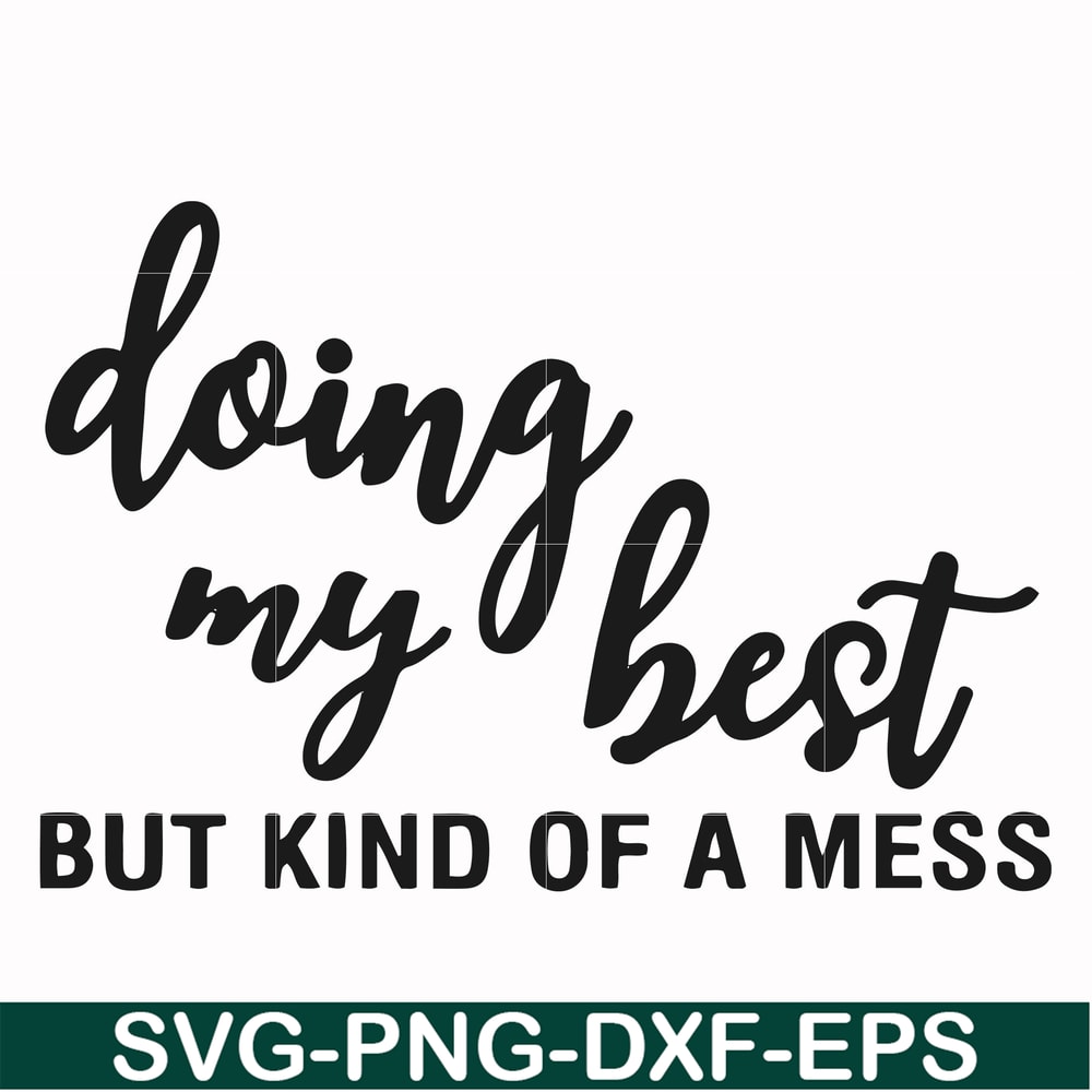 FN000492-Doing my best but kind of a mess svg, png, dxf, eps file FN000492.jpg